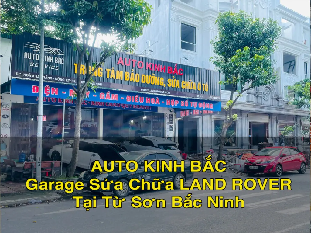 Gara sửa chữa & bảo dưỡng LAND ROVER tại Từ Sơn - Bắc Ninh