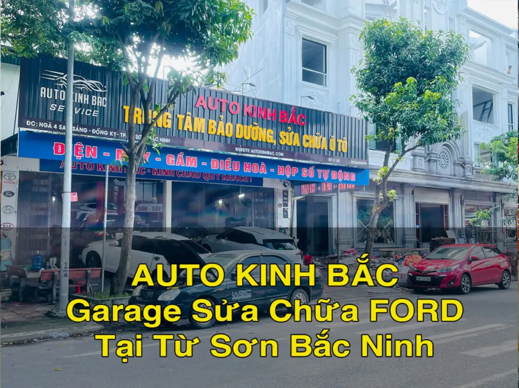Auto Kinh Bắc: Garage sửa chữa và bảo dưỡng xe Ford Tại Từ Sơn - Bắc Ninh